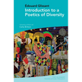 Introduction to a Poetics of Diversity: By Édouard Glissant