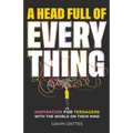 A Head Full of Everything: Inspiration for Teenagers with the World on Their Mind