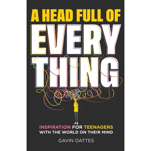A Head Full of Everything: Inspiration for Teenagers with the World on Their Mind