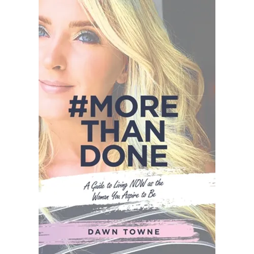 #Morethandone: A Guide to Living Now as the Woman You Aspire to Be - Hardcover