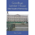 Goodbye, Leinster House: Fake Facade of Democracy