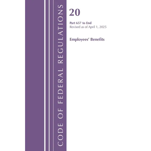 Code of Federal Regulations, Title 20 Employees' Benefits 657 - End, Revised as of April 1, 2025