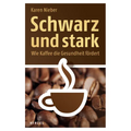 Schwarz Und Stark: Wie Kaffee Die Gesundheit Fordert