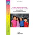 Le genre de l'école en France: de la mixité à l'inégalité occultée: Expérimentations et propositions de de transformations