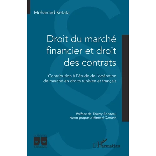 Droit du marché financier et droit des contrats: Contribution à l'étude de l'opération de marché en droits tunisien et français