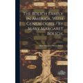 The Bolich Family in America, With Genealogies / by Mary Margaret Bolich.