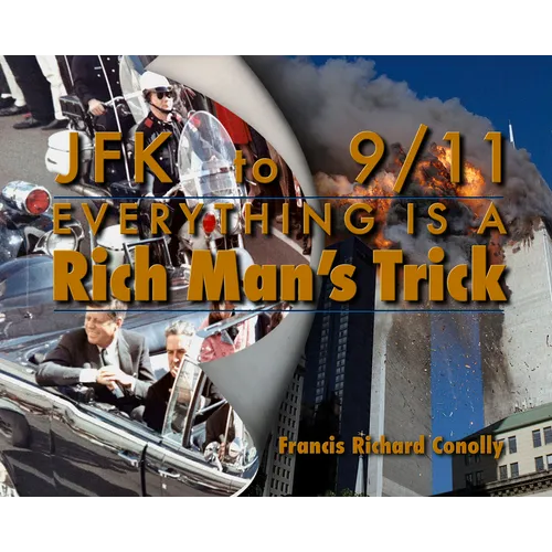 JFK to 911 Everything Is a Rich Man's Trick