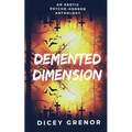 Demented Dimension, Part 1: An Erotic Psycho-Horror Anthology