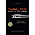 Smallpox: The Death of a Disease: The Inside Story of Eradicating a Worldwide Killer