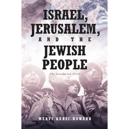 Israel, Jerusalem, and The Jewish People: The Unredacted Truth