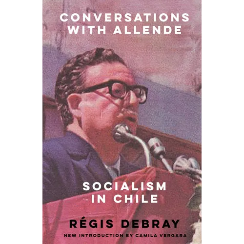 Conversations with Allende: Socialism in Chile