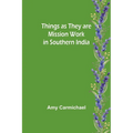 Things as they are Mission work in Southern India