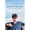 Speak for Me, Mom: A Murder, a Trial, and a Mother's Enduring Love