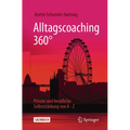 Alltagscoaching 360°: Private Und Berufliche Selbststärkung Von a - Z
