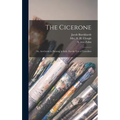 The Cicerone: or, Art-guide to Painting in Italy. For the Use of Travellers