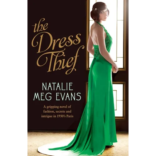 The Dress Thief: A gripping novel of fashion, secrets and intrigue in 1930s Paris