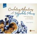 Crocheting Adventures with Hyperbolic Planes: Tactile Mathematics, Art and Craft for All to Explore, Second Edition