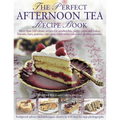 The Perfect Afternoon Tea Recipe Book: More Than 160 Classic Recipes for Sandwiches, Pretty Cakes and Bakes, Biscuits, Bars, Pastries, Cupcakes, Celeb