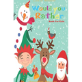 Would you rather game book: Unique Christmas Edition: A Fun Family Activity Book for Boys and Girls Ages 6, 7, 8, 9, 10, 11, and 12 Years Old - Be