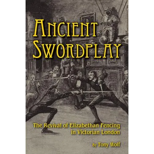 Ancient Swordplay: The Revival of Elizabethan Fencing in Victorian London