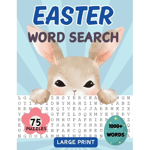 Easter Word Search Book: 75 Word Find Puzzles for Adults, Middle-Aged, Seniors and Teens with Solutions Large Print Spring Themed
