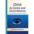 Christ as Centre and Circumference: Essays Theological, Cultural and Polemic