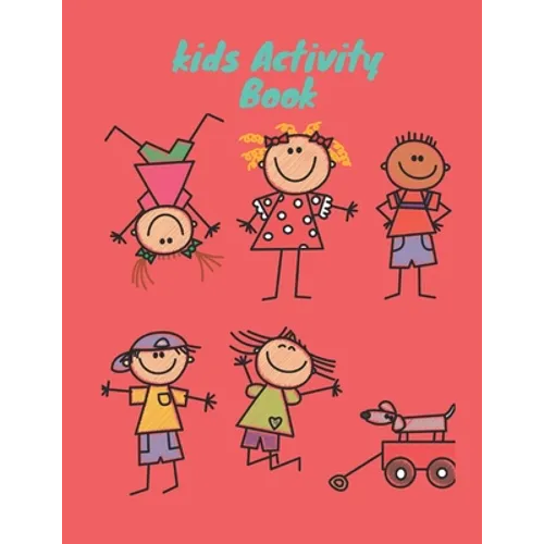 kids Activity Book: 8.5x11 inch 21,59x27,94 cm 120 pages Children's Activity Book Between 4 and 11 years old: Coloring, dot to dot ... Et