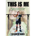 This Is Me: My story of living with Spina Bifida & defying all odds