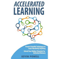 Accelerated Learning: Proven Scientific Techniques to Learn Absolutely Anything: Unlock Your Hidden Potential for Unlimited Memory