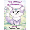 The Story of the Diamond Fox: Book One