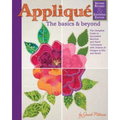 Applique: The Basics & Beyond, Second Revised & Expanded Edition: The Complete Guide to Successful Machine and Hand Techniques with Dozens of Designs