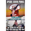 Upside Down Punks: The Strange But True Story of That Fugazi Basketball Hoop Show