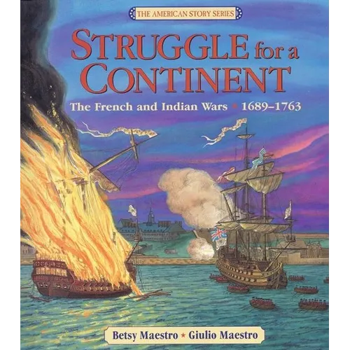 Struggle for a Continent: The French and Indian Wars 1689-1763