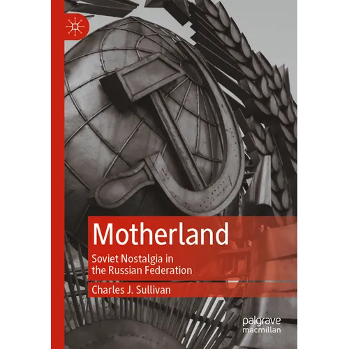 Motherland: Soviet Nostalgia in the Russian Federation