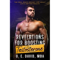 Revelations for Boosting Testosterone: The Real Man's Secret for Adult Life & Better Health