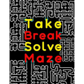 Take Break Solve Maze: 120 Large Print Maze Puzzles for Adults with Easy, Medium & Hard Levels. Maze Activity Book for Adults, Young Adults,