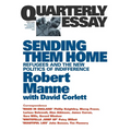 Sending Them Home: Refugees and the New Politics of Indifference; Quarterly Essay 13