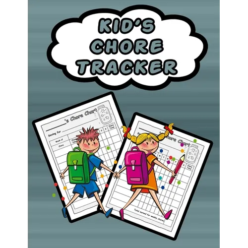 Kid's Chore Tracker: 110 Pages, 13 Months of Weekly Chores Checklists For Kids - Chart Book To Write In For Kids