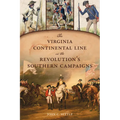 The Virginia Continental Line in the Revolution's Southern Campaigns