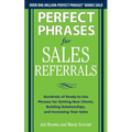 Perfect Phrases for Sales Referrals: Hundreds of Ready-To-Use Phrases for Getting New Clients, Building Relationships, and Increasing Your Sales