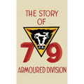 THE STORY OF THE 79th ARMOURED DIVISION: October 1942 - June 1945