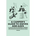 A Camper's Guide to Knives and Axes - A Collection of Historical Camping Articles on the on the Use of Tools