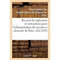 Recueil de Réglemens Et Instructions Pour l'Administration Des Secours a Domicile de Paris.