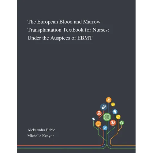 The European Blood and Marrow Transplantation Textbook for Nurses: Under the Auspices of EBMT