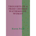 Thoughts of a Fried Chicken Watermelon Woman