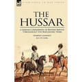 The Hussar: a German Cavalryman in British Service Throughout the Napoleonic Wars