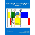 Extending & Embedding Python Using C