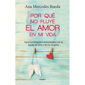 Por Qué No Fluye El Amor En Mi Vida: Sana Tus Bloqueos Emocionales Con La Ayuda de Dios Y Los Ángeles / Why Isn't Love Flowing in My Life?