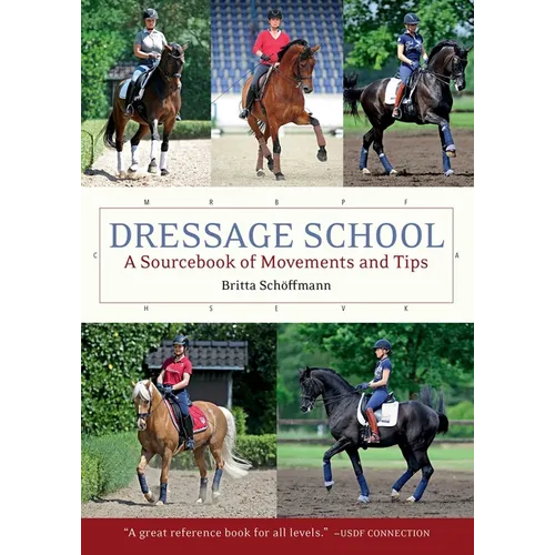 Dressage School: A Sourcebook of Movements and Tips
