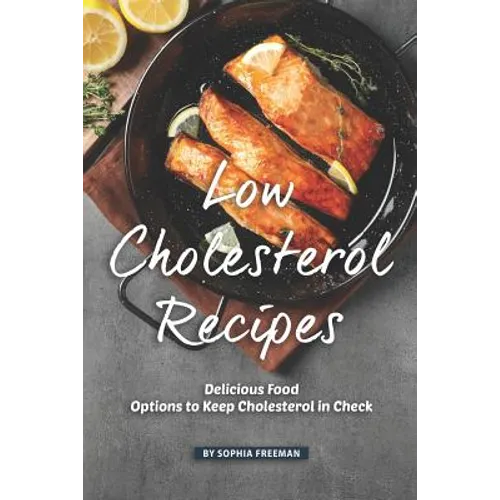 Low Cholesterol Recipes: Delicious Food Options to Keep Cholesterol in Check